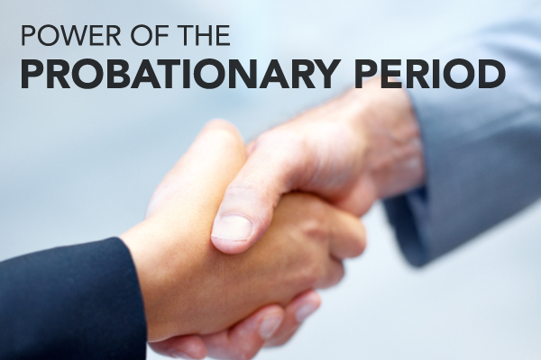 Probationary Periods – The First-Impression That Matters Most