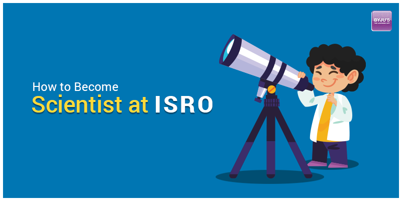 How to Become Scientist at ISRO